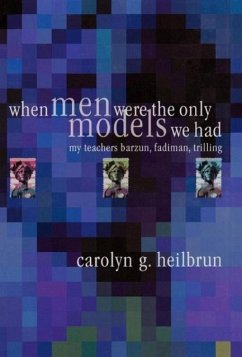 When Men Were the Only Models We Had - Heilbrun, Carolyn G