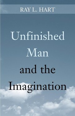 Unfinished Man and the Imagination - Hart, Ray L.