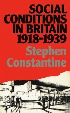 Social Conditions in Britain 1918-1939 - Constantine, Stephen