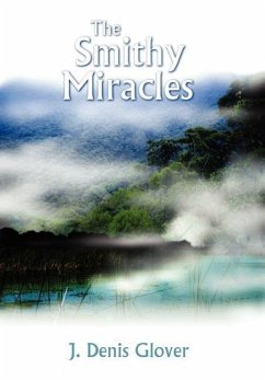 The Smithy Miracles - Glover, J. Denis