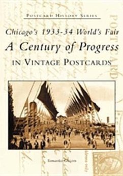 Chicago's 1933-34 World's Fair:: A Century of Progress in Vintage Postcards - Gleisten, Samantha