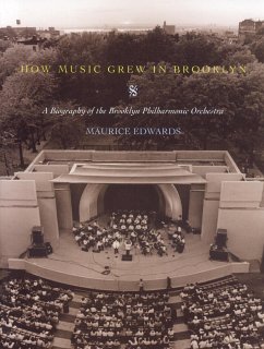 How Music Grew in Brooklyn: A Biography of the Brooklyn Philharmonic Orchestra - Edwards, Maurice