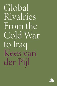 Global Rivalries From the Cold War to Iraq - Pijl, Kees Van Der