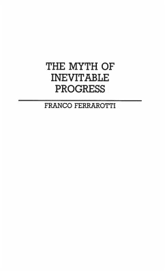 The Myth of Inevitable Progress - Ferrarotti, Franco