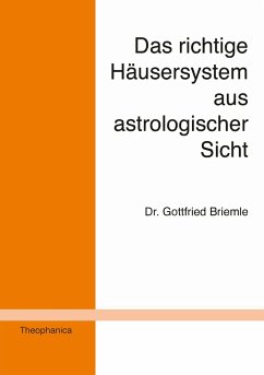 Das richtige Häusersystem aus astrologischer Sicht - Briemle, Gottfried