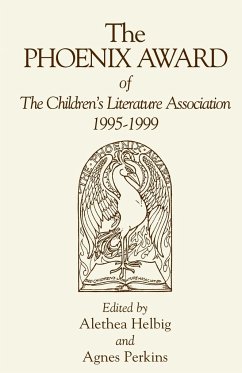 The Phoenix Award of the Children's Literature Association, 1995-1999 - Helbig, Alethea; Perkins, Agnes