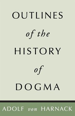Outlines of the History of Dogma - Harnack, Adolf