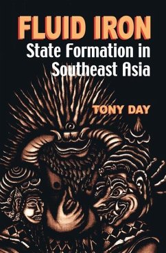 Fluid Iron: State Formation in Southeast Asia - Day, Tony