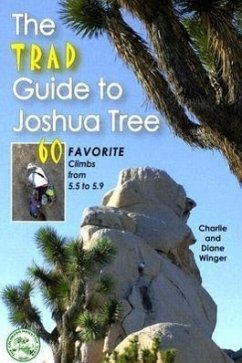 The Trad Guide to Joshua Tree: 60 Favorite Climbs from 5.5 to 5.9 - Winger, Charlie; Winger, Diane