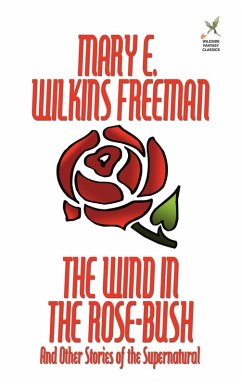 The Wind in the Rose-Bush and Other Stories of the Supernatural The Wind in the Rose-Bush and Other Stories of the Supernatural