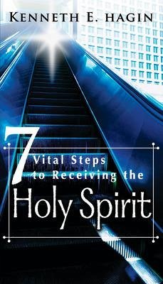 Seven Vital Steps to Receiving the Holy Spirit - Hagin, Kenneth E