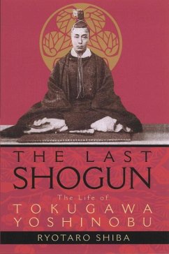 Last Shogun: The Life of Tokugawa Yoshinobu - Shiba, Ryotaro