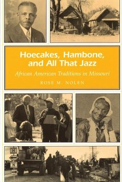 Hoecakes, Hambone, and All That Jazz: African American Traditions in Missouri - Nolen, Rose M.