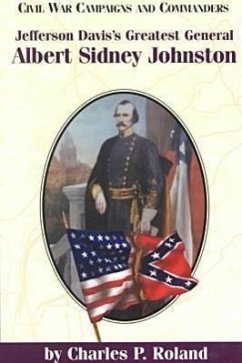 Jefferson Davis's Greatest General: Albert Sidney Johnston - Roland, Charles P.