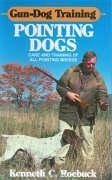 Gun-Dog Training Pointing Dogs - Roebuck, Kenneth C