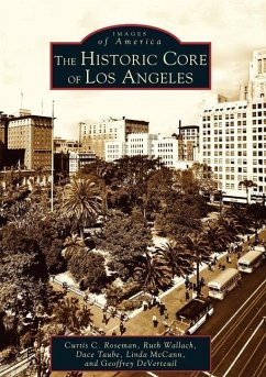 The Historic Core of Los Angeles - Roseman, Curtis C; Wallach, Ruth; Taube, Dace; McCann, Linda; Deverteuil, Geoffrey