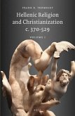 Hellenic Religion and Christianization C. 370-529, Volume I