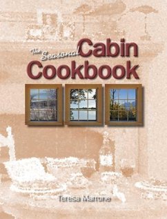 The Seasonal Cabin Cookbook - Marrone, Teresa