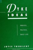 Dyke Ideas: Process, Politics, Daily Life
