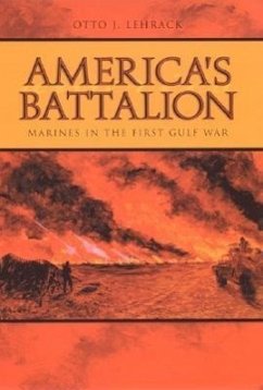 America's Battalion: Marines in the First Gulf War - Lehrack, Otto J.