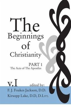The Beginnings of Christianity: The Acts of the Apostles: Volume I: Prolegomena I; The Jewish, Gentile and Christian Backgrounds