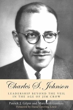 Charles S. Johnson: Leadership Beyond the Veil in the Age of Jim Crow - Gilpin, Patrick J.; Gasman, Marybeth