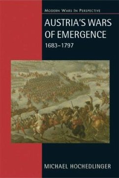 Austria's Wars of Emergence, 1683-1797 - Hochedlinger, Michael