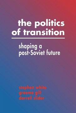 The Politics of Transition - White, Stephen; Stephen, White; Graeme, Gill