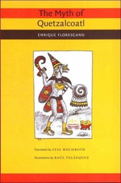 The Myth of Quetzalcoatl - Florescano, Enrique