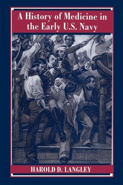 A History of Medicine in the Early U.S. Navy - Langley, Harold D.