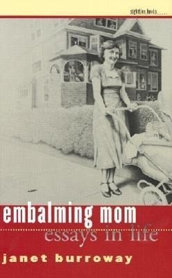 Embalming Mom: Essays in Life Embalming Mom: Essays in Life