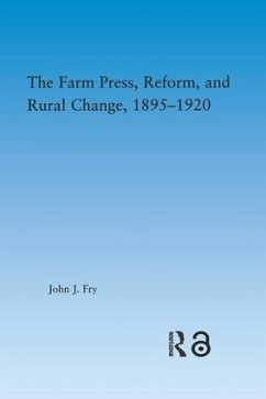 The Farm Press, Reform and Rural Change, 1895-1920 - Fry, John J
