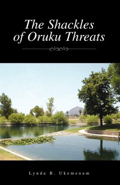 The Shackles of Oruku Threats - Ukemenam, Lynda B.