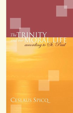 The Trinity and Our Moral Life according to St. Paul - Spicq, Ceslas