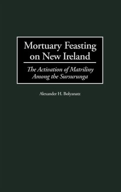 Mortuary Feasting on New Ireland - Bolyanatz, Alexander H.