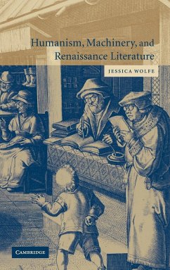 Humanism, Machinery, and Renaissance Literature - Wolfe, Jessica