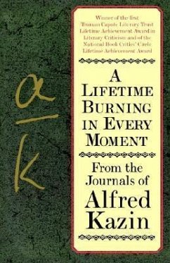 A Lifetime Burning in Every Moment - Kazin, Alfred