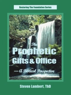 The Prophetic Gifts & Office - A Biblical Perspective - Lambert, Steven