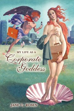 My Life as a Corporate Goddess - Rosen, Jane C.