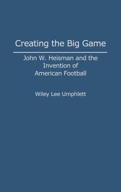 Creating the Big Game - Umphlett, Wiley L.