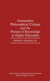 Postmodern Philosophical Critique and the Pursuit of Knowledge in Higher Education