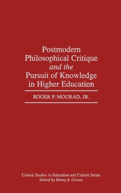 Postmodern Philosophical Critique and the Pursuit of Knowledge in Higher Education - Mourad, Roger P. Jr.