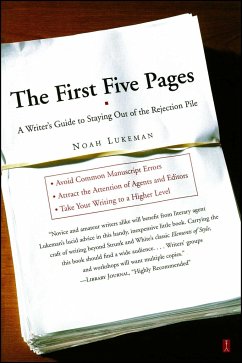 The First Five Pages: A Writer's Guide to Staying Out of the Rejection Pile - Lukeman, Noah