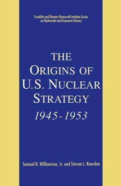 The Origins of U.S. Nuclear Strategy, 1945-1953 - Loparo, Kenneth A.;Williamson, Samuel R.