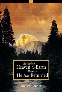 Bringing Heaven to Earth Because He Has Returned - Jones, Robert A.