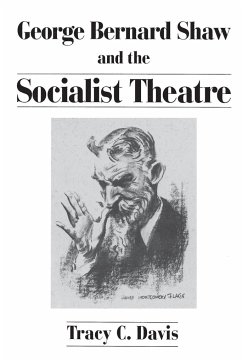 George Bernard Shaw and the Socialist Theatre - Davis, Tracy