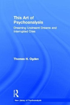 This Art of Psychoanalysis - Ogden, Thomas H