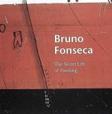 Bruno Fonseca: The Secret Life of Painting