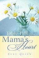 Table Talk from Mama's Heart - Quinn, Ruby