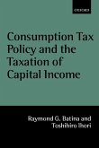 Consumption Tax Policy and the Taxation of Capital Income